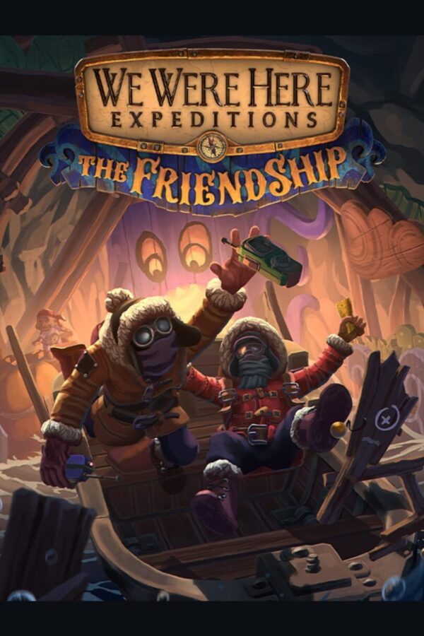 We Were Here Expeditions: The FriendShip