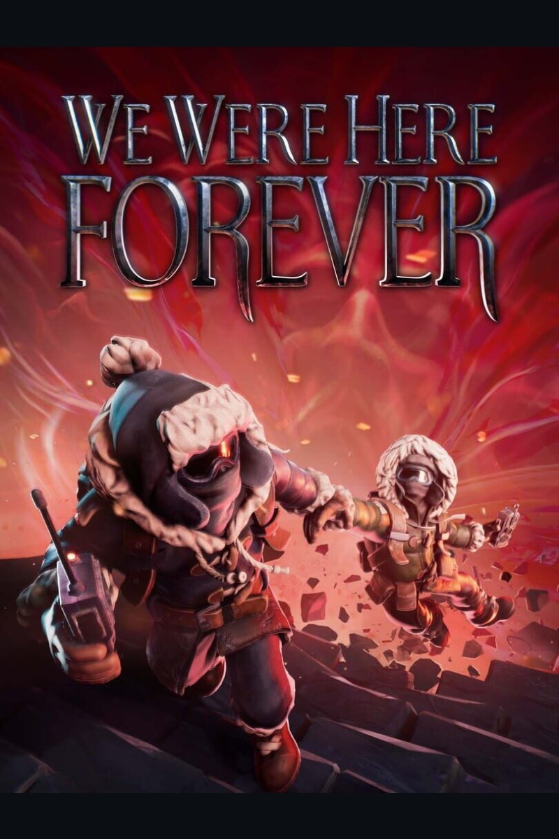 We Were Here Forever