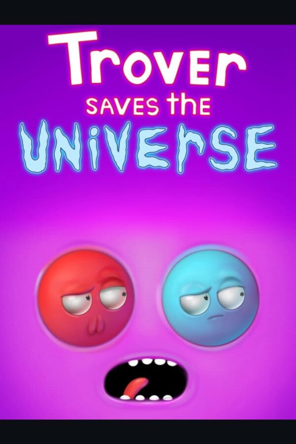 Trover Saves the Universe